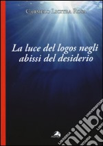 La luce del logos negli abissi del desiderio. Lettura del seminario VIdi Jacques Lacan libro