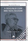 A dialogo con Bruno Callieri libro di D'Ippolito M. Mirella