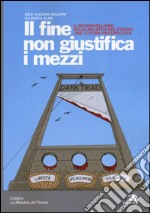 Il fine non giustifica i mezzi. Il machiavellismo della malattia del potere: una lettura psicopolitica libro