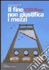 Il fine non giustifica i mezzi. Il machiavellismo della malattia del potere: una lettura psicopolitica libro