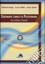 Dizionario clinico di psicoterapia. Una lingua comune libro