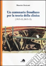 Un centenario freudiano per la teoria della clinica (1913-15; 2013-15)