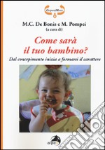 Come sarà il tuo bambino? Dal concepimento inizia a formarsi il carattere libro