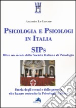 Psicologia e psicologi in Italia. SIPs. Oltre un secolo della Società Italiana di Psicologia libro