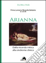 Arianna. Dalla vicenda mitica alla sindrome clinica libro