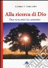 Alla ricerca di Dio. Due ricercatori in cammino libro