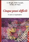 Cinque pezzi difficili. Incontri con la psicoanalisi libro