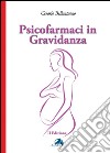 Psicofarmaci in gravidanza libro di Bellantuono Cesario