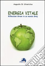 Energia vitale. Riflessioni green in un mondo grey