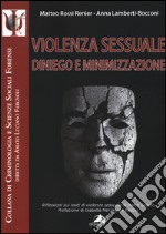 Violenza sessuale. Diniego e minimizzazione libro