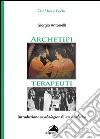 Archetipi terapeuti. Introduzione mythologica all'ars analytica libro