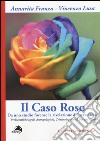 Il caso Roso. Da uno studio forense la rivelazione del terzo sesso. Problematiche legali, antropologiche, criminologiche sul sex and gender libro