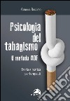 Psicologia del tabagismo. Il metodo ADF. Teoria e pratica per terapeuti libro di Ruggiero Gianluca