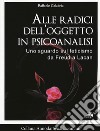 Alle radici dell'oggetto in psicoanalisi. Uno sguardo sul feticismo da Freud a Lacan libro