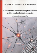 L'intervento neuropsicologico olistico nelle cerebrolesi acquisite. Manuale introduttivo