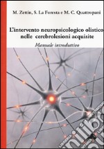 L'intervento neuropsicologico olistico nelle cerebrolesi acquisite. Manuale introduttivo libro