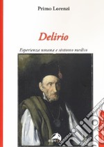 Delirio. Esperienza umana e sintomo medico libro