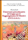 Manuale per l'intervento psicoeducativo di gruppo per il raggiungimento di obiettivi. (INTE.G.R.O.) libro