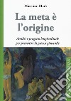 La meta è l'origine. Analisi e progetto longitudinale per prevenire la psicosi giovanile libro