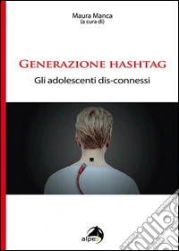 Generazione hashtag. Gli adolescenti dis-connessi