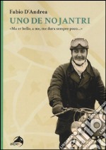 Uno de nojantri. «Ma er bello, a me, me dura sempre poco...» libro