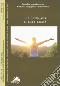 Idee in psicoterapia. Vol. 7/3: Il significato della felicità libro