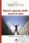 Minori e giovani adulti autori di reato. Il complicato intreccio tra salute mentale e contesto penale libro