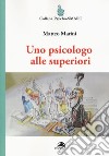 Uno psicologo alle superiori libro di Marini Matteo