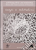 Attualità lacaniana. Rivista della Scuola Lacaniana di Psicoanalisi. Vol. 20: Corpi e solitudine