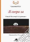 Il corpo sa. Storie di psicoterapie in supervisione libro