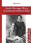 Vanda Shrenger Weiss. La prima psicoanalista in italia libro di Corsa Rita