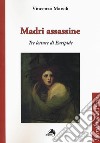 Madri assassine. Tre letture di Euripide libro