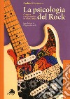 La psicologia del rock. Crescere con la musica in adolescenza libro