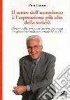 Il senso dell'umorismo è l'espressione più alta della seri. Aforismi, riflessioni, storie, persone, personaggi e ragionamenti sullo stato attuale del mondo libro di Caruso Pino