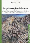 La psicoterapia del distacco. Dinamiche intrapsichiche, funzionamenti familiari e trattamento del lutto in terapia relazionale libro