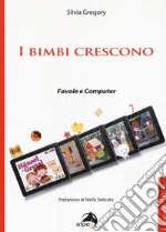 I bimbi crescono. Favole e computer libro