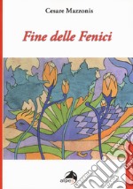 Fine delle fenici libro