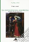 La dipendenza amorosa. Da Orfeo alle nuove dipendenze libro di Lorenzi Primo