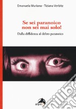 Se sei paranoico, non sei mai solo! Dalla diffidenza al delirio paranoico