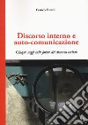 Discorso interno e auto-comunicazione. Cinque saggi sulle forme del discorso verbale libro di Fanelli Franco