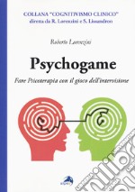 Psychogame. Fare psicoterapia con il gioco dell'intervisione libro