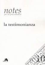 Notes per la psicoanalisi (2017). Vol. 10: La testimonianza libro