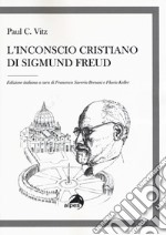 L'inconscio cristiano di Sigmund Freud libro