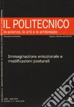 Il Politecnico. Le scienze, le arti e le artiterapie (2016). Vol. 1-2: Immaginazione emozionale e modificazioni posturali libro