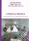 L'ipnosi in pratica. L'induzione della trance e la sua applicazione in ambito clinico libro