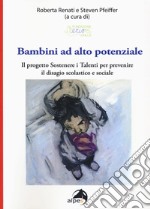 Bambini ad alto potenziale. Il progetto «Sostenere i talenti per prevenire il disagio scolastico e sociale»