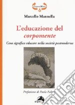 L'educazione del corpomente. Cosa significa educare nella società postmoderna