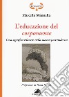 L'educazione del corpomente. Cosa significa educare nella società postmoderna libro