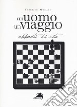 Un uomo un viaggio. Appunti di vita libro