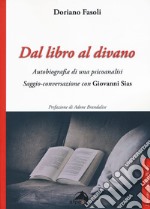 Dal libro al divano. Autobiografia di una psicoanalisi. Saggio-conversazione con Giovanni Sias libro